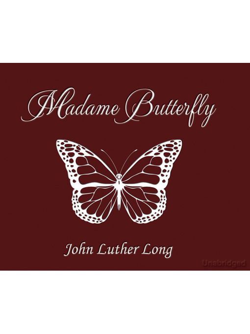 Title details for Madame Butterfly by John Luther Long - Available